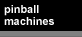 Pinball Machines